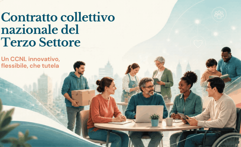 Terzo settore: il rinnovo del CCNL tiene insieme tutele, flessibilità e innovazione. Scopri i dettagli